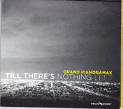 Grand Pianoramax - Till There's Nothing Left