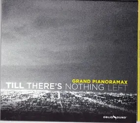 Grand Pianoramax - Till There's Nothing Left