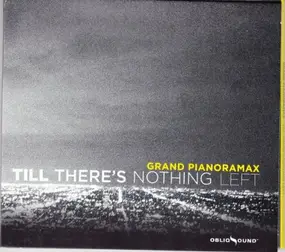 Grand Pianoramax - Till There's Nothing Left