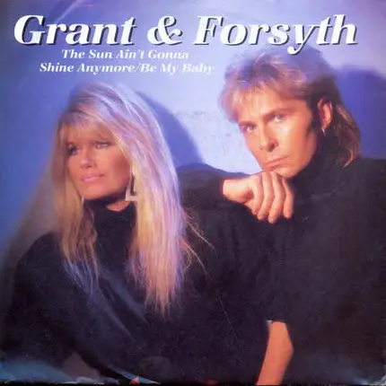Grant & Forsyth - The Sun Ain't Gonna Shine Anymore / Be My Baby