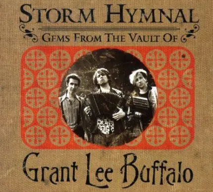 Grant Lee Buffalo - Storm Hymnal (Gems From The Vault Of Grant Lee Buffalo)