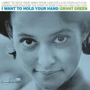 LP - Grant Green - I Want To Hold Your Hand (Rem.+dl-Code) - .. YOUR HAND // BACK TO BLUE // 180 GRAMS VINYL +