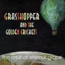 CD - Grasshopper And The Golden Crickets - The Orbit Of Eternal Grace