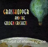 Grasshopper And The Golden Crickets - The Orbit of Eternal Grace