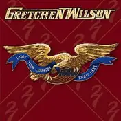 gretchen wilson - I Got Your Country Right Here