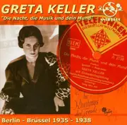 CD - Greta Keller - Die Nacht, Die Musik Und Dein Mund. Berlin - Brüssel 1935 - 1938