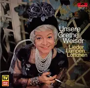 Grete Weiser - Unsere Grethe Weiser - Lieder Lumpen Lottchen