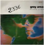 Grey Area - Never Stop