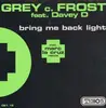 12'' - Grey c. Frost feat. Davey D. - Bring Me Back Light