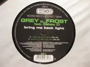 12inch Vinyl Single - Grey C. Frost Feat. Davey D. - Bring Me Back Light