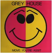 Grey House - Move You're Assit