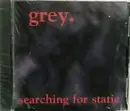 CD - Grey. - Searching For Static