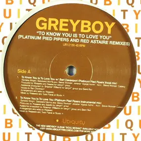 Grey Boy - To Know You Is To Love You (Platinum Pied Pipers And Red Astaire Remixes)