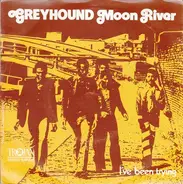 Greyhound - Moon River / I've Been Trying