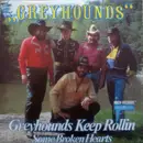 7inch Vinyl Single - Greyhounds - Greyhounds Keep Rolling