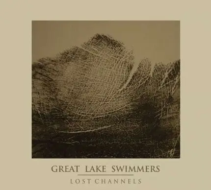 Great Lake Swimmers - Lost Chanels -Deluxe-