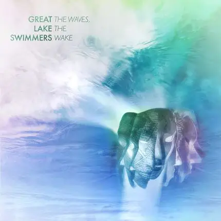 great lake swimmers - The Waves,The Wake