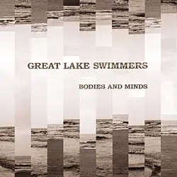Great lake swimmers - Bodies and Minds