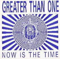Greater Than One - Now Is The Time
