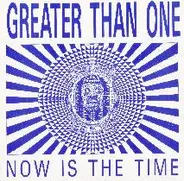 Greater Than One - Now Is The Time