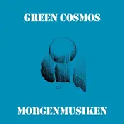 Green Cosmos - Morgenmusiken