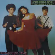 Green Ice - A Happier Time