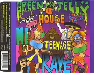 Green Jellÿ - House Me Teenage Rave