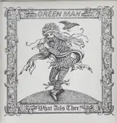 Green Man - What Ails Thee