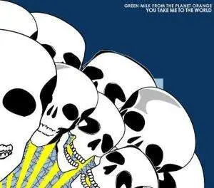 GREEN MILK FROM THE PLANET ORANGE - You Take Me to the World