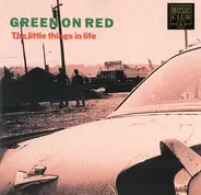 Green On Red - The Little Things In Life