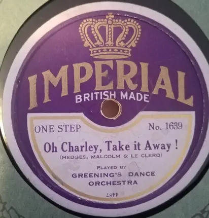Greening's Dance Orchestra - My Carmenita / Oh Charley, Take It Away!