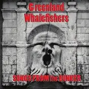 Greenland Whalefishers - Songs from the Bunker