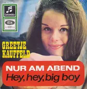 Greetje Kauffeld - Nur Am Abend / Hey, Hey Big Boy