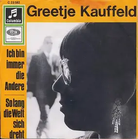 Greetje Kauffeld - Ich Bin Immer Die Andere / Solang Die Welt Sich Dreht