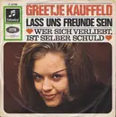 7inch Vinyl Single - Greetje Kauffeld - Lass Uns Freunde Sein / Wer Sich Verliebt Ist Selber Schuld