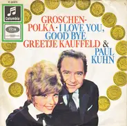 Greetje Kauffeld & Paul Kuhn - Groschen-Polka / I Love You, Good Bye