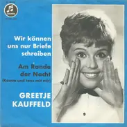 Greetje Kauffeld - Wir Können Uns Nur Briefe Schreiben / Am Rande Der Nacht (Komm Und Tanz Mit Mir)