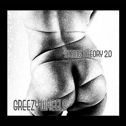 Greezy Wheels - String Theory 2.0