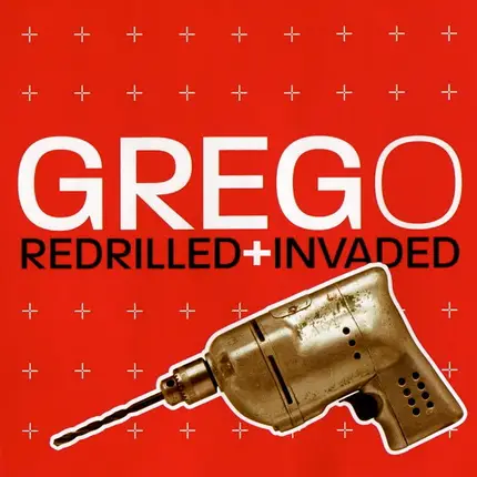 Greg O. - Redrilled + Invaded