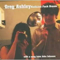 Greg Ashley - Medicine Fuck Dream