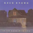 CD - Greg Brown - In The Dark With You