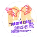 12'' - Greg Cash - Party Chat Remix