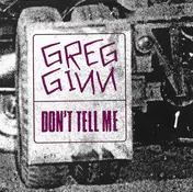 Greg Ginn - Don't Tell Me