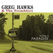 Greg Hawks & The Tremblers - Fool's Paradise