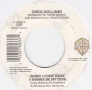 Greg Holland - When I Come Around (I Wanna Be My Dog) / Oh To Be The One
