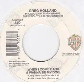 Greg Holland - When I Come Around (I Wanna Be My Dog) / Oh To Be The One