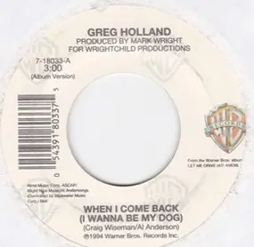 Greg Holland - When I Come Around (I Wanna Be My Dog) / Oh To Be The One