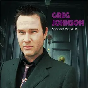 Greg Johnson - Here Comes The Caviar