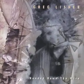 Greg Lisher - Handed Down the Wire