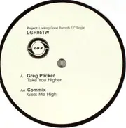 Greg Packer / Commix - Take You Higher / Gets Me High